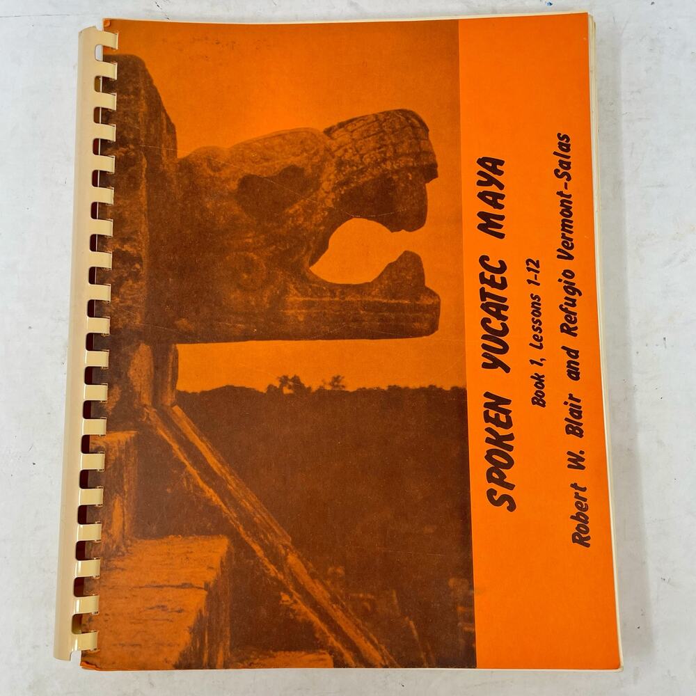 Spoken Yucatec Maya Book 1 Lessons 1-12 Blair Vermont-Salas 1979